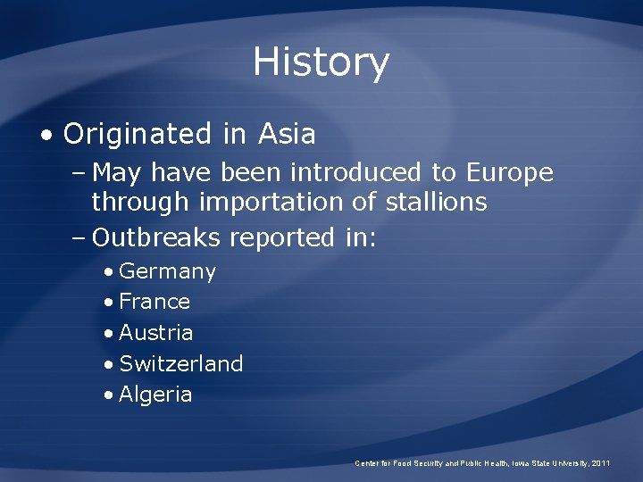 History • Originated in Asia – May have been introduced to Europe through importation