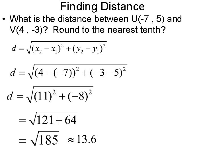 Finding Distance • What is the distance between U(-7 , 5) and V(4 ,