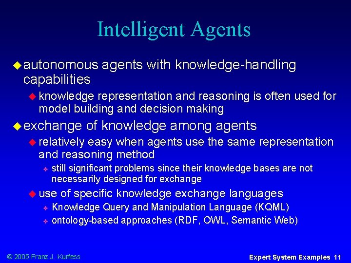 Intelligent Agents u autonomous capabilities agents with knowledge-handling u knowledge representation and reasoning is