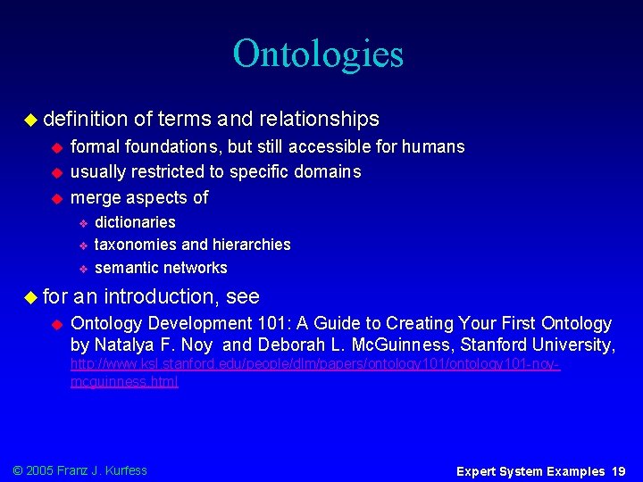 Ontologies u definition u u u formal foundations, but still accessible for humans usually