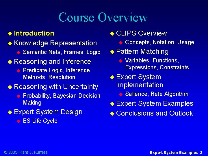 Course Overview u Introduction u Knowledge u Semantic Nets, Frames, Logic u Reasoning u