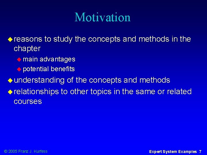 Motivation u reasons to study the concepts and methods in the chapter u main