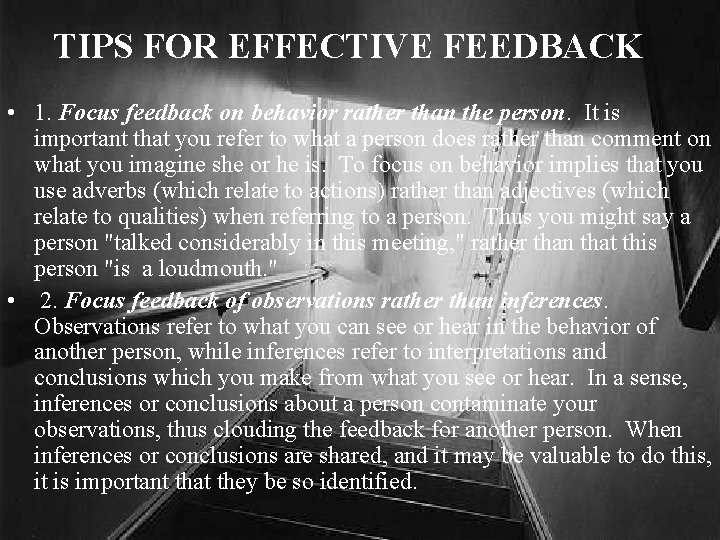 TIPS FOR EFFECTIVE FEEDBACK • 1. Focus feedback on behavior rather than the person.