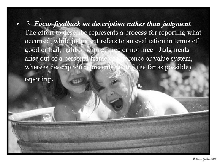  • 3. Focus feedback on description rather than judgment. The effort to describe