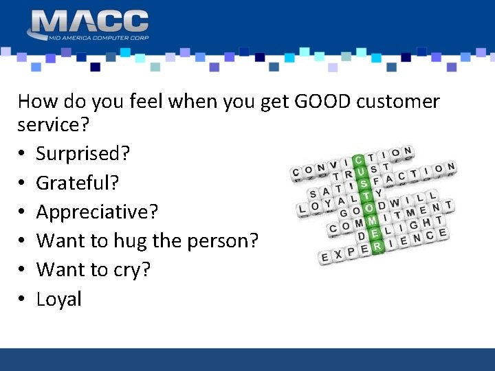 How do you feel when you get GOOD customer service? • Surprised? • Grateful?