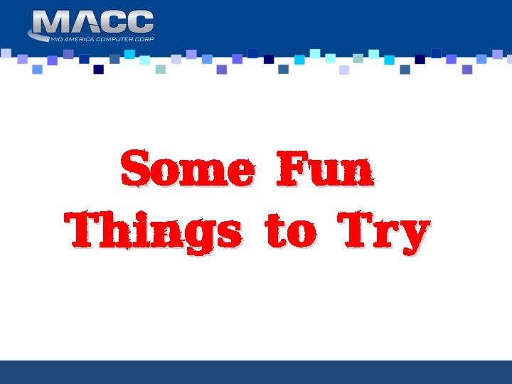 Some Fun Things to Try 