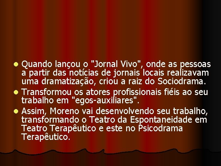 Quando lançou o "Jornal Vivo", onde as pessoas a partir das notícias de jornais