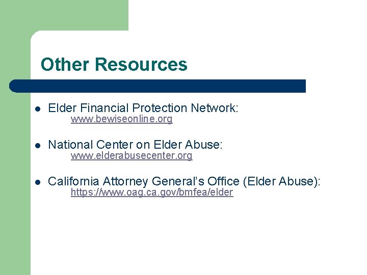 Other Resources l Elder Financial Protection Network: l National Center on Elder Abuse: l