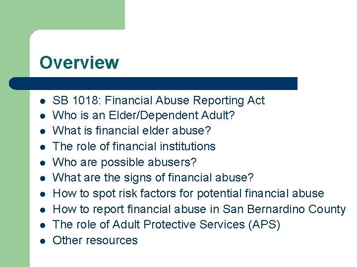 Overview l l l l l SB 1018: Financial Abuse Reporting Act Who is