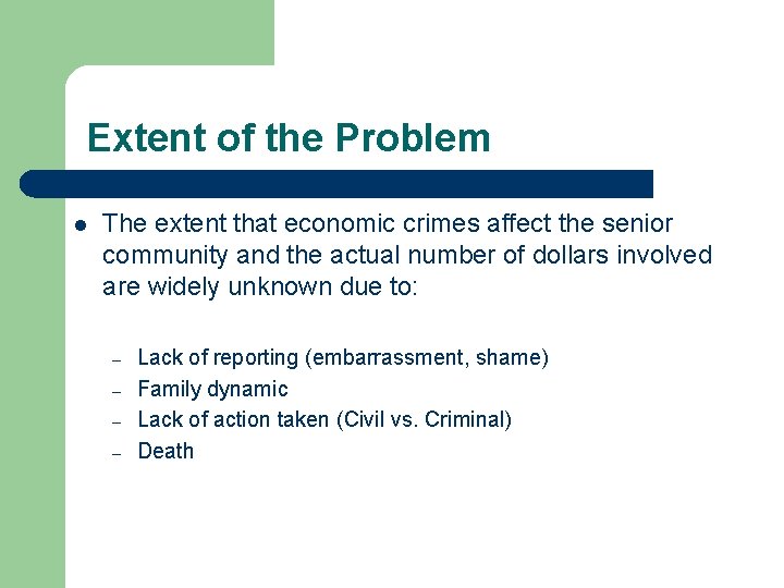 Extent of the Problem l The extent that economic crimes affect the senior community