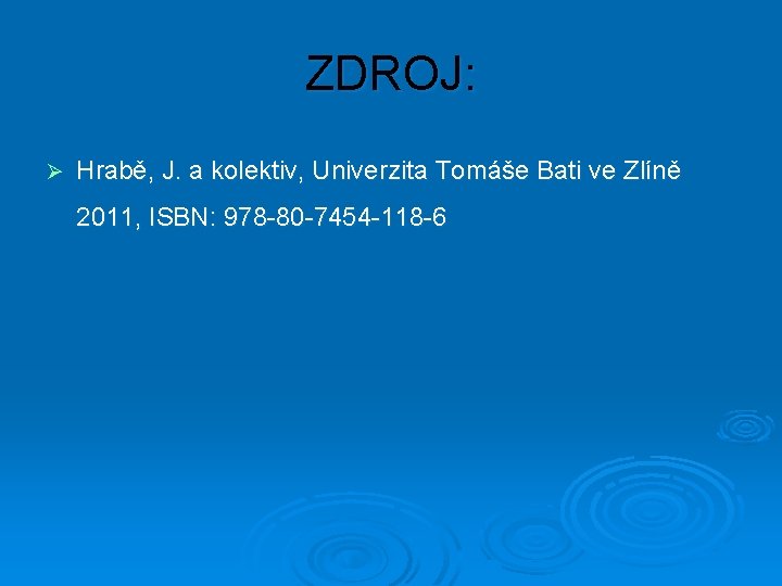 ZDROJ: Ø Hrabě, J. a kolektiv, Univerzita Tomáše Bati ve Zlíně 2011, ISBN: 978