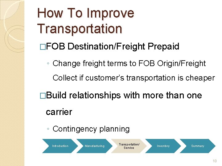 How To Improve Transportation �FOB Destination/Freight Prepaid ◦ Change freight terms to FOB Origin/Freight
