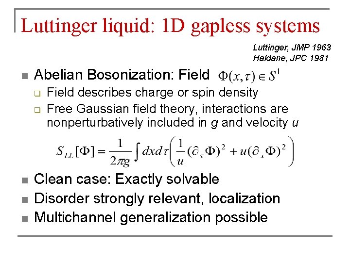 Luttinger liquid: 1 D gapless systems Luttinger, JMP 1963 Haldane, JPC 1981 n Abelian