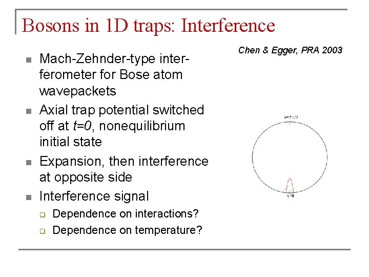 Bosons in 1 D traps: Interference n n Mach-Zehnder-type interferometer for Bose atom wavepackets