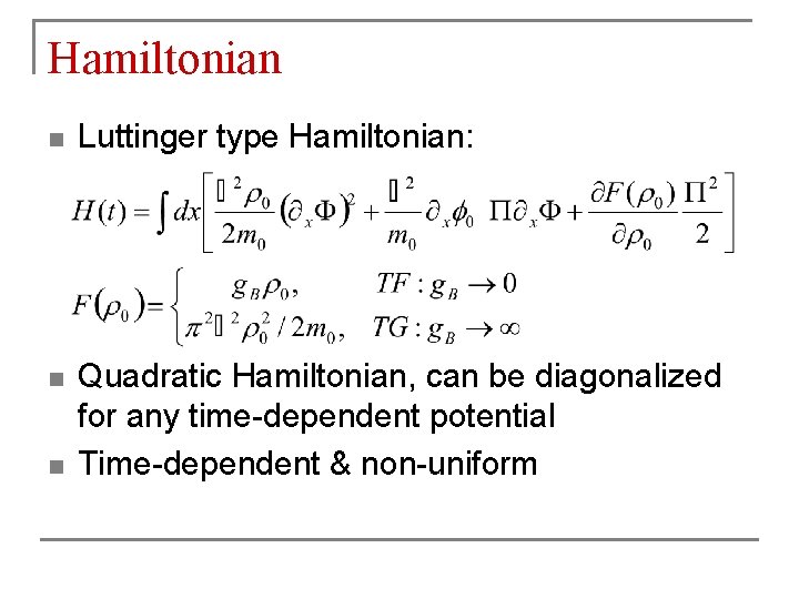 Hamiltonian n Luttinger type Hamiltonian: n Quadratic Hamiltonian, can be diagonalized for any time-dependent