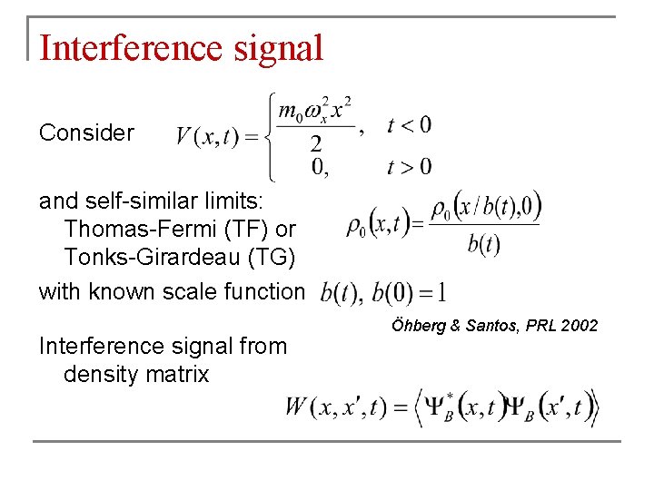 Interference signal Consider and self-similar limits: Thomas-Fermi (TF) or Tonks-Girardeau (TG) with known scale