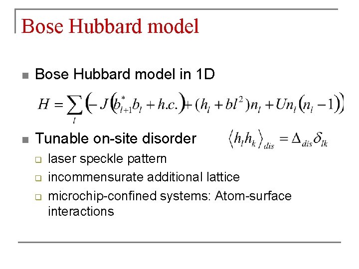 Bose Hubbard model n Bose Hubbard model in 1 D n Tunable on-site disorder