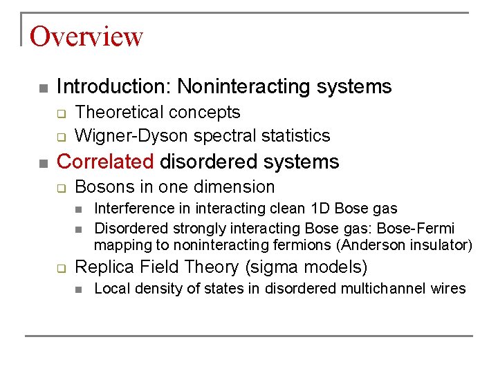 Overview n Introduction: Noninteracting systems q q n Theoretical concepts Wigner-Dyson spectral statistics Correlated