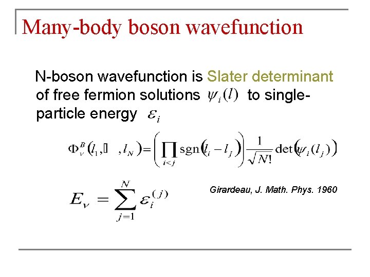 Many-body boson wavefunction N-boson wavefunction is Slater determinant of free fermion solutions to singleparticle