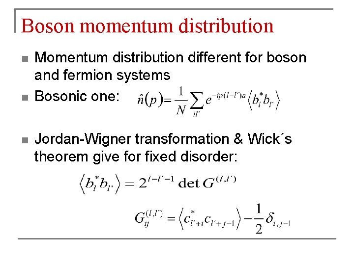 Boson momentum distribution n Momentum distribution different for boson and fermion systems Bosonic one:
