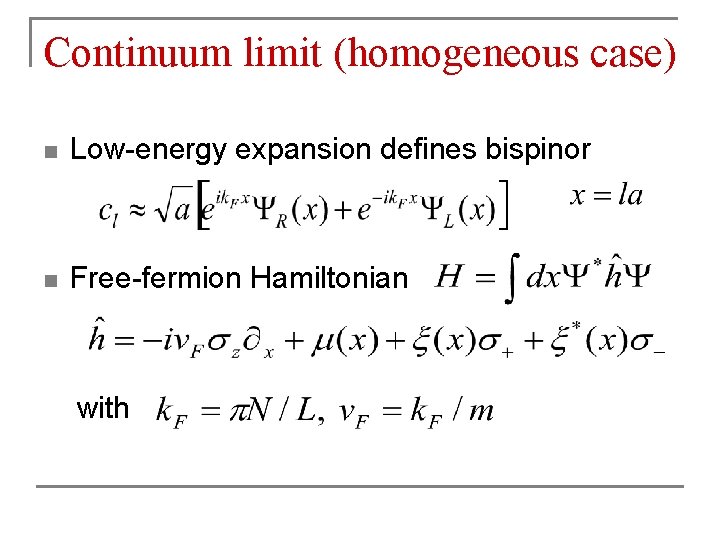 Continuum limit (homogeneous case) n Low-energy expansion defines bispinor n Free-fermion Hamiltonian with 