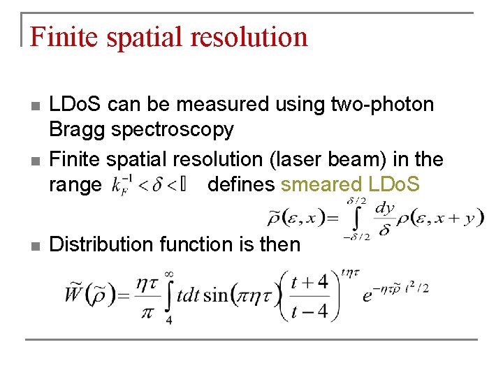 Finite spatial resolution n LDo. S can be measured using two-photon Bragg spectroscopy Finite