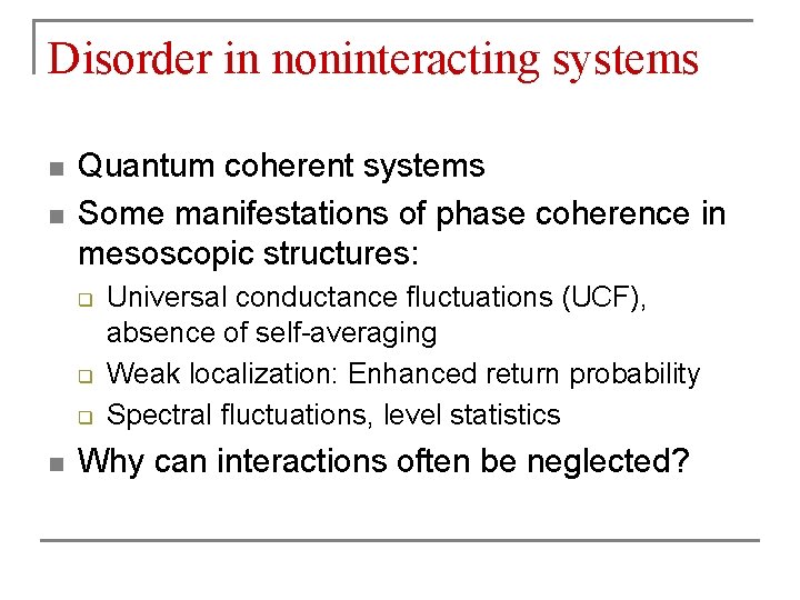 Disorder in noninteracting systems n n Quantum coherent systems Some manifestations of phase coherence