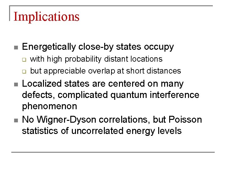 Implications n Energetically close-by states occupy q q n n with high probability distant