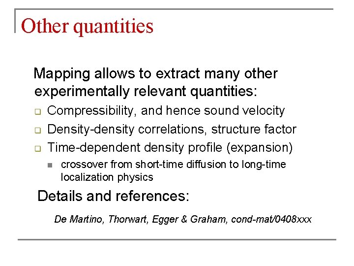 Other quantities Mapping allows to extract many other experimentally relevant quantities: q q q