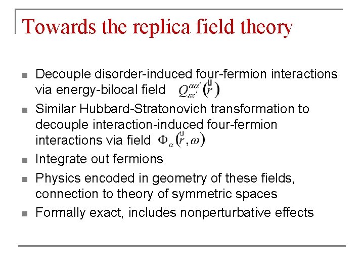 Towards the replica field theory n n n Decouple disorder-induced four-fermion interactions via energy-bilocal