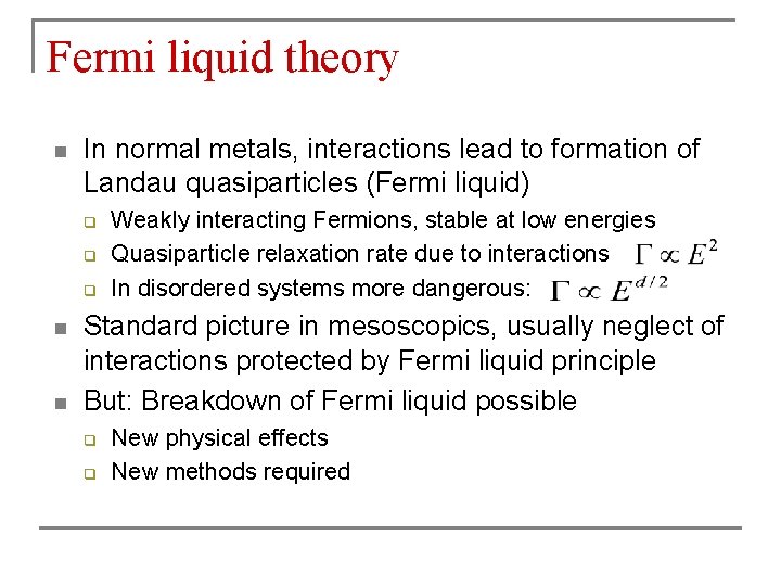 Fermi liquid theory n In normal metals, interactions lead to formation of Landau quasiparticles