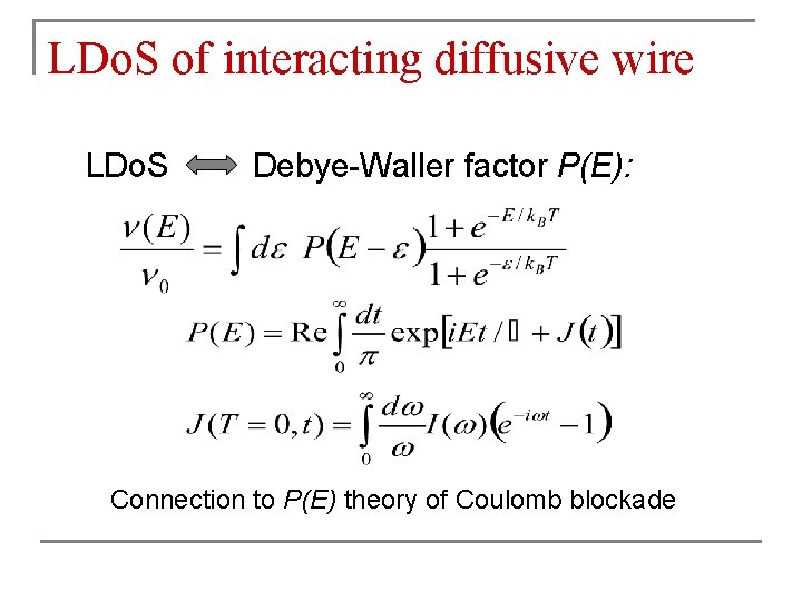 LDo. S of interacting diffusive wire LDo. S Debye-Waller factor P(E): Connection to P(E)