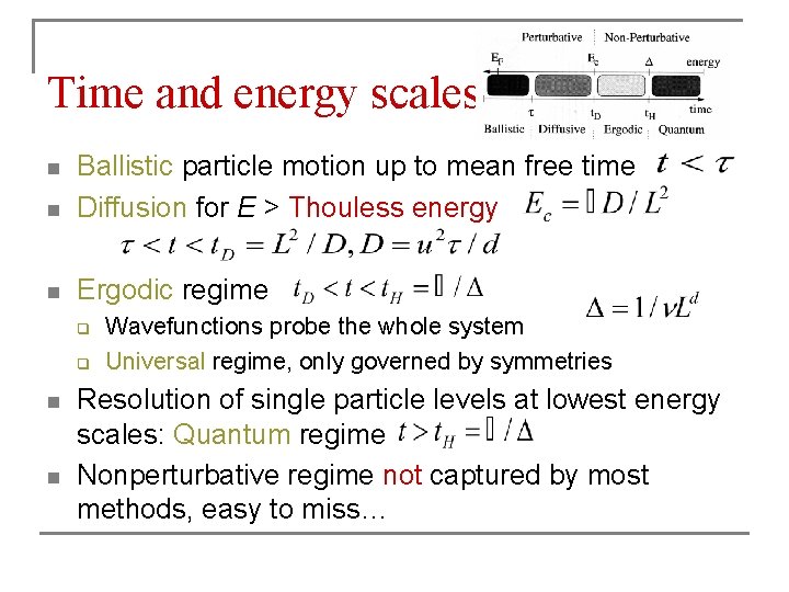 Time and energy scales n Ballistic particle motion up to mean free time Diffusion