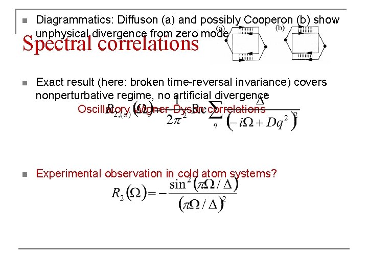 n Diagrammatics: Diffuson (a) and possibly Cooperon (b) show unphysical divergence from zero mode