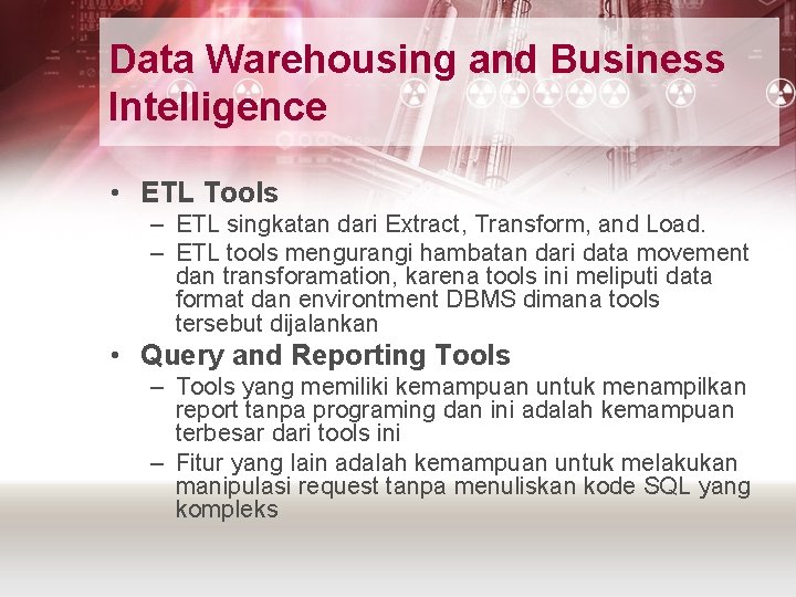 Data Warehousing and Business Intelligence • ETL Tools – ETL singkatan dari Extract, Transform, Data Warehousing and Business Intelligence • ETL Tools – ETL singkatan dari Extract, Transform,