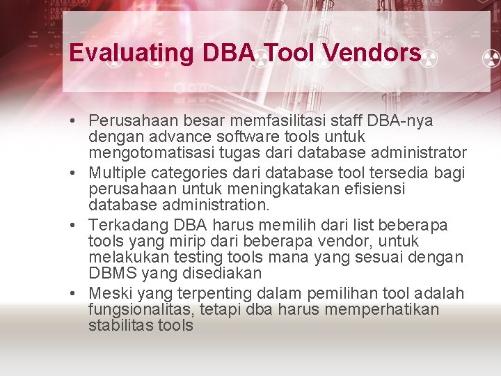 Evaluating DBA Tool Vendors • Perusahaan besar memfasilitasi staff DBA-nya dengan advance software tools
