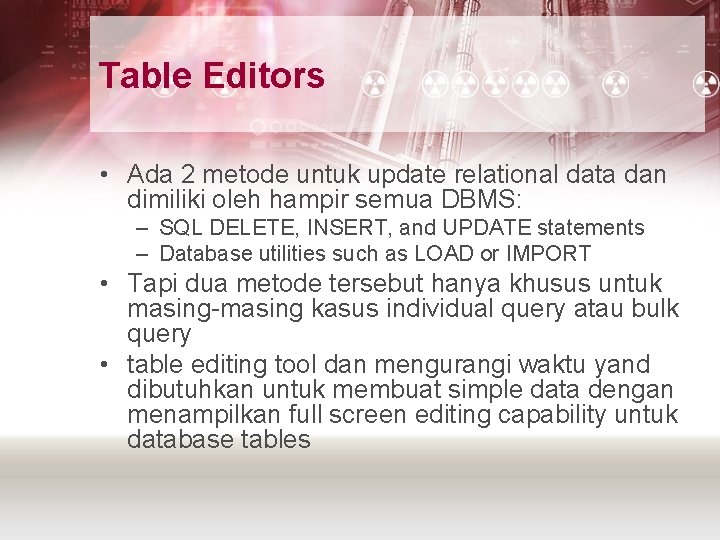 Table Editors • Ada 2 metode untuk update relational data dan dimiliki oleh hampir
