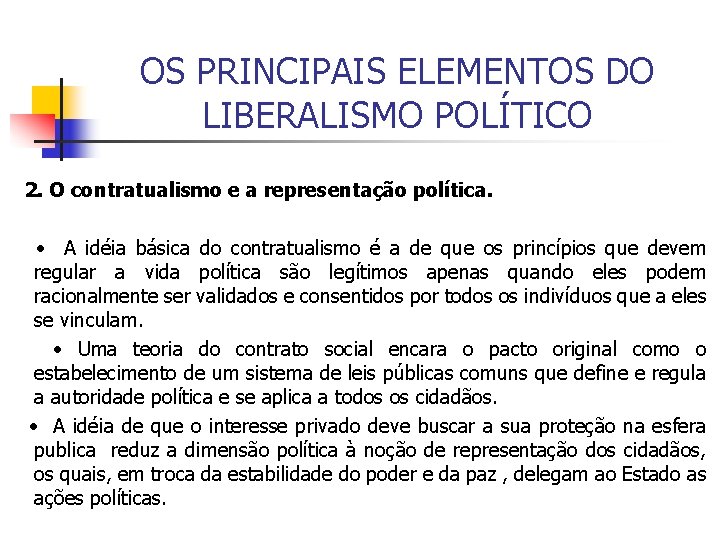 OS PRINCIPAIS ELEMENTOS DO LIBERALISMO POLÍTICO 2. O contratualismo e a representação política. •