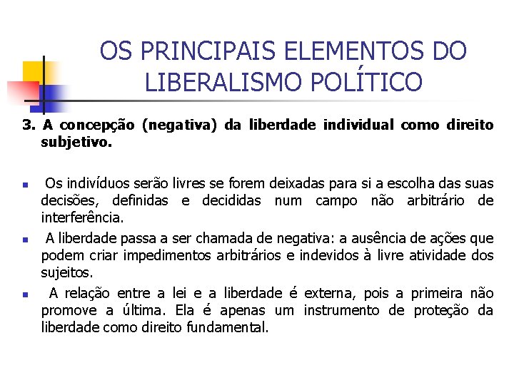 OS PRINCIPAIS ELEMENTOS DO LIBERALISMO POLÍTICO 3. A concepção (negativa) da liberdade individual como