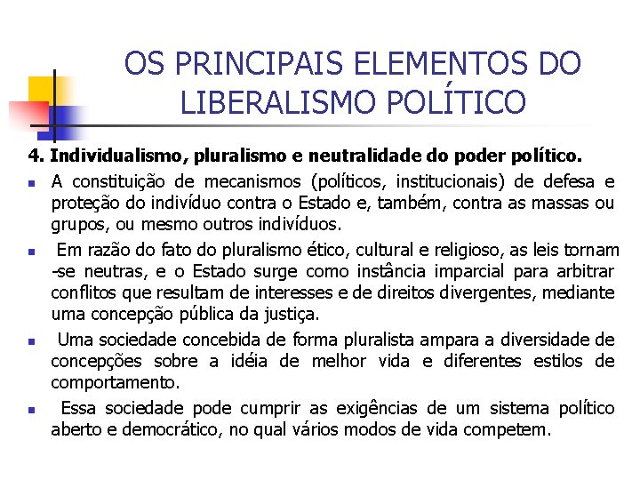 OS PRINCIPAIS ELEMENTOS DO LIBERALISMO POLÍTICO 4. Individualismo, pluralismo e neutralidade do poder político.