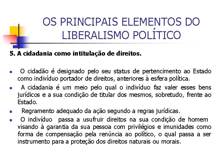 OS PRINCIPAIS ELEMENTOS DO LIBERALISMO POLÍTICO 5. A cidadania como intitulação de direitos. n
