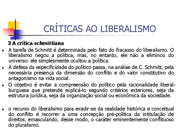 CRÍTICAS AO LIBERALISMO 3 A crítica schmittiana n A tarefa de Schmitt é determinada