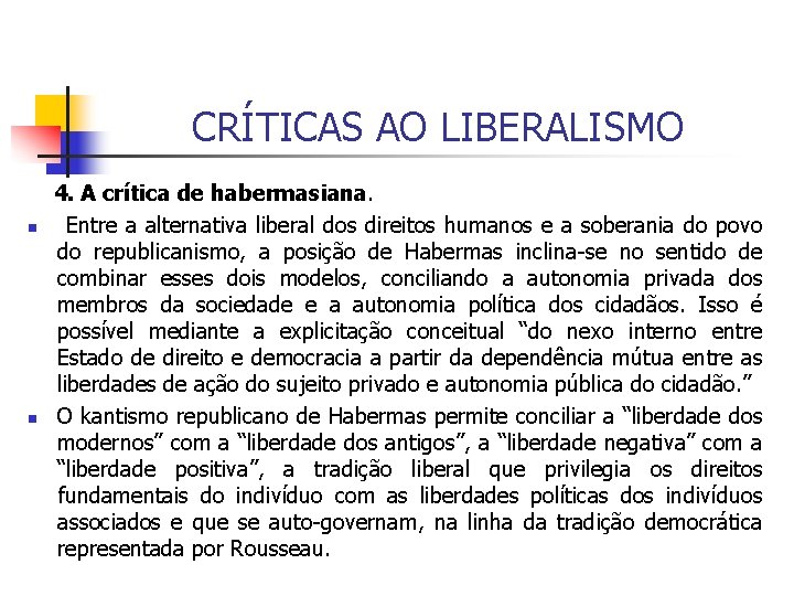 CRÍTICAS AO LIBERALISMO 4. A crítica de habermasiana. n Entre a alternativa liberal dos