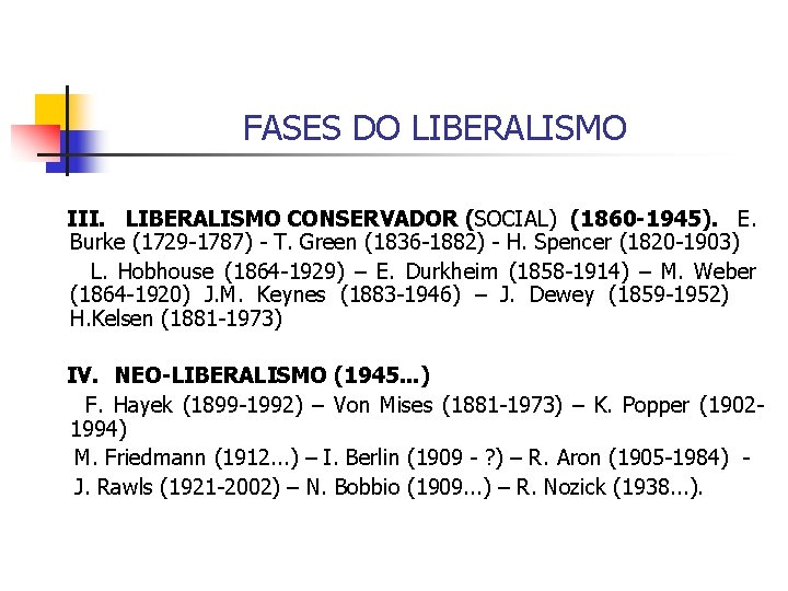 FASES DO LIBERALISMO III. LIBERALISMO CONSERVADOR (SOCIAL) (1860 -1945). E. Burke (1729 -1787) -