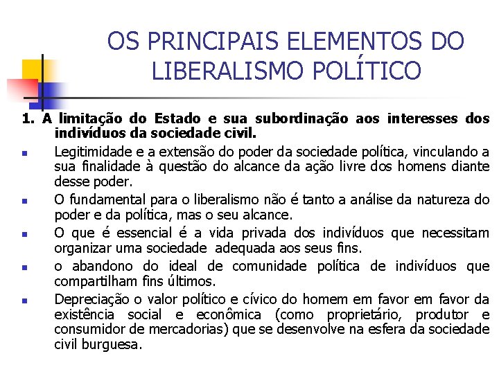 OS PRINCIPAIS ELEMENTOS DO LIBERALISMO POLÍTICO 1. A limitação do Estado e sua subordinação