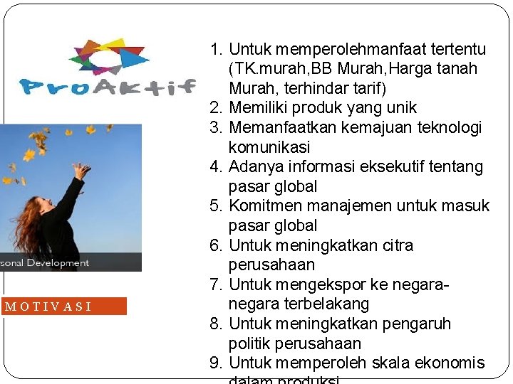 MOTIVASI 1. Untuk memperolehmanfaat tertentu (TK. murah, BB Murah, Harga tanah Murah, terhindar tarif)