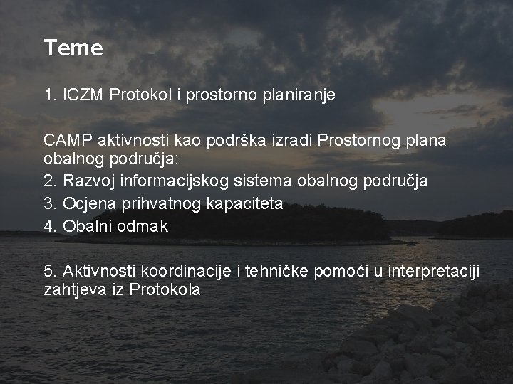 Teme 1. ICZM Protokol i prostorno planiranje CAMP aktivnosti kao podrška izradi Prostornog plana