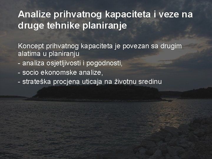 Analize prihvatnog kapaciteta i veze na druge tehnike planiranje Koncept prihvatnog kapaciteta je povezan