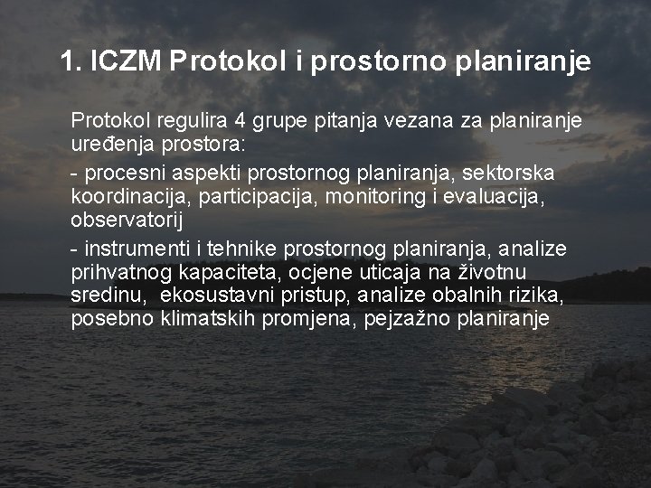 1. ICZM Protokol i prostorno planiranje Protokol regulira 4 grupe pitanja vezana za planiranje