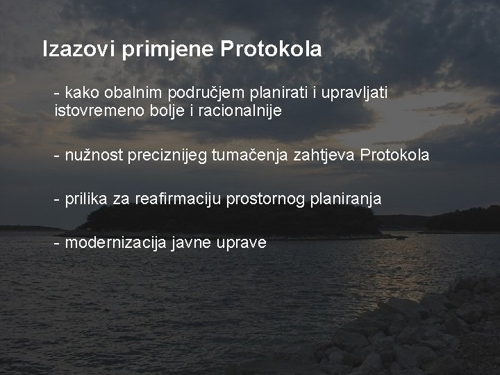 Izazovi primjene Protokola - kako obalnim područjem planirati i upravljati istovremeno bolje i racionalnije